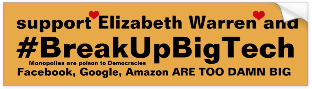 Support Elizabeth Warren, and #BreakUpBigTech
